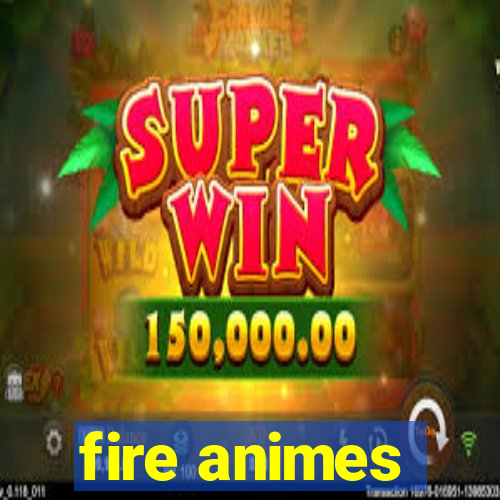 fire animes